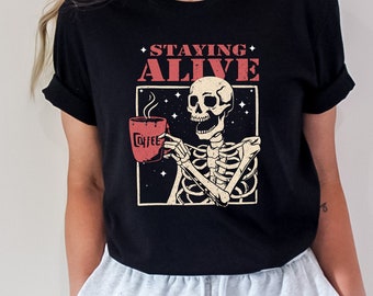 Staying Alive Skeleton Coffee T-Shirt, Funny Halloween Tee
