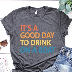 It&#39;s A Good Day To Drink On A Boat Shirt, Boat Vacation Shirt, Cruise shirt, Family Carnival Cruise Vacation, Summer Beach Boat Trip Shirts