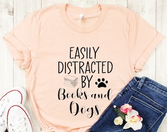 Dogs And Books T-shirt, Easily Distracted By Dogs And Books Tshirt, Book Lover Tee, Book Lover Tshirt, Librarian Gift, Book Gift,