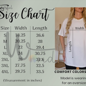 May include: White Comfort Colors 1717 t-shirt with a size chart. The chart lists sizes S to 4XL, with width and length measurements in inches. The model is wearing an XL for an oversized fit.