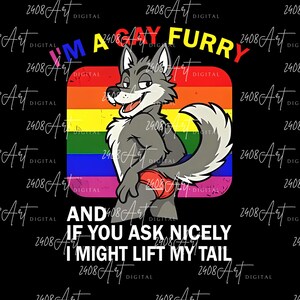 I&#39;m a Gay Furry PNG, Pride Funny LGBTQ Sublimation, Funny Gay Furry Pride, Digital Download, I&#39;m a Gay Furry If You Ask Nicely PNG