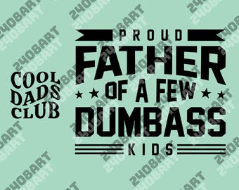 Proud Father of a Few Dumbass Kids png, Cool Dad Club png, Father&#39;s Day Gift, Funny Dad png, Funny Proud Dad png, Dumbass Kids png