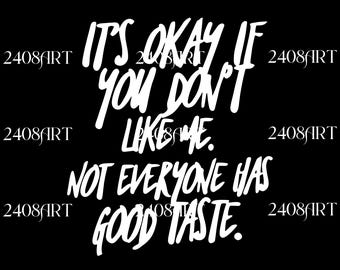 Slogan PNG, It's Okay If You Don't Like Me Digital Download, Positive Mantra Sublimation, Funny Attitude Quote Graphic, Funny Quote PNG