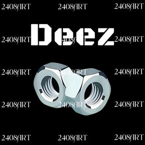 May include: A digital illustration on a black background features the word "Deez" in white, stylized block letters above a pair of silver nuts. The nuts are connected and have internal threading.