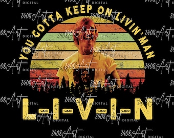 1980s Movies TV Show Quote SVG Png, Digital Download, Dazed and Confused Sublimation, David Wooderson You Gotta Keep On Livin' SVG