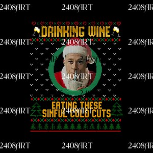 May include: Black background with a Christmas sweater design. The design includes the text "DRINKING WINE" and "EATING THESE SINFUL COLD CUTS". A man in a Santa hat is in the center of the design.