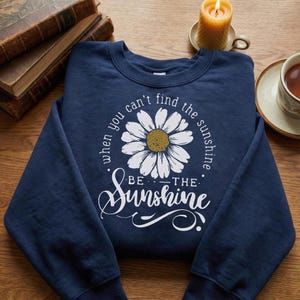 When You Can't Find The Sunshine, Be The Sunshine motiverende png, madeliefjebloemdessin, instant download