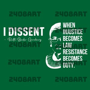 Può includere: Grafica verde con una silhouette bianca di Ruth Bader Ginsburg e la citazione "I Dissent" con il suo nome. È incluso anche il testo "When injustice becomes law, resistance becomes duty".
