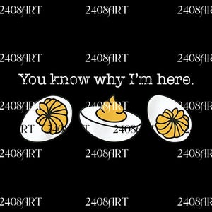 Könnte beinhalten: Schwarzer Hintergrund mit dem Text "You know why I'm here." und Illustrationen von drei gefüllten Eiern. Die Eier sind weiß mit gelber Füllung, und der Text "2408ART" wiederholt sich um das Bild.