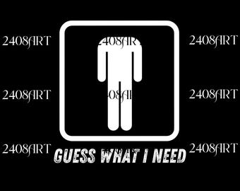 Guess What I Need Digital Download, Funny Meme PNG, Trendy Y2k, Y2k Party, Y2K Slogan, Gift PNG, Twitter Meme, Adult Humor Gift Sublimation