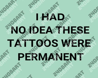 Ik had geen idee dat deze tatoeages permanent waren, grappig cadeau tattoo-liefhebber, tattoo-liefhebber, tattoos png, tattoos png