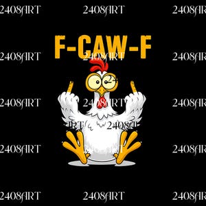 Puede incluir: Ilustración de dibujos animados de un pollo blanco con patas amarillas y cresta roja, mostrando el dedo medio con ambas manos. El texto amarillo "F-CAW-F" está encima del pollo, sobre un fondo negro con el texto "2408ART" repetido.
