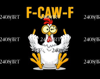 F-Caw-F チキン PNG、F-Caw-F デジタルダウンロード、F-Caw-F ルースター昇華、チキンユーモア引用、ルースターミーム、クレイジーチキン昇華