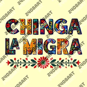 Könnte beinhalten: Digitaldruck mit den Worten "CHINGA LA MIGRA" in farbenfrohen, floral gefüllten Buchstaben. Am unteren Rand befindet sich eine dekorative Blumenbordüre. Der Hintergrund ist hellgelb.