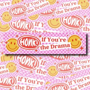 Honk If You&#39;re The Drama, Funny Decals, Weird Bumper Sticker