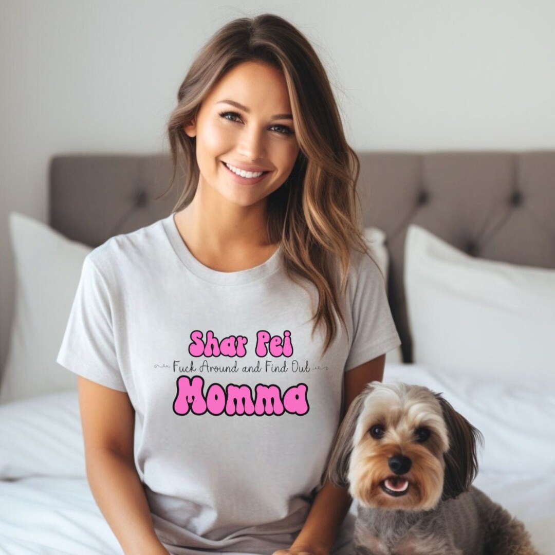 Shar Pei Momma Sarcastic Shirt Cute Gift Idea Sharpei Dog Etsy