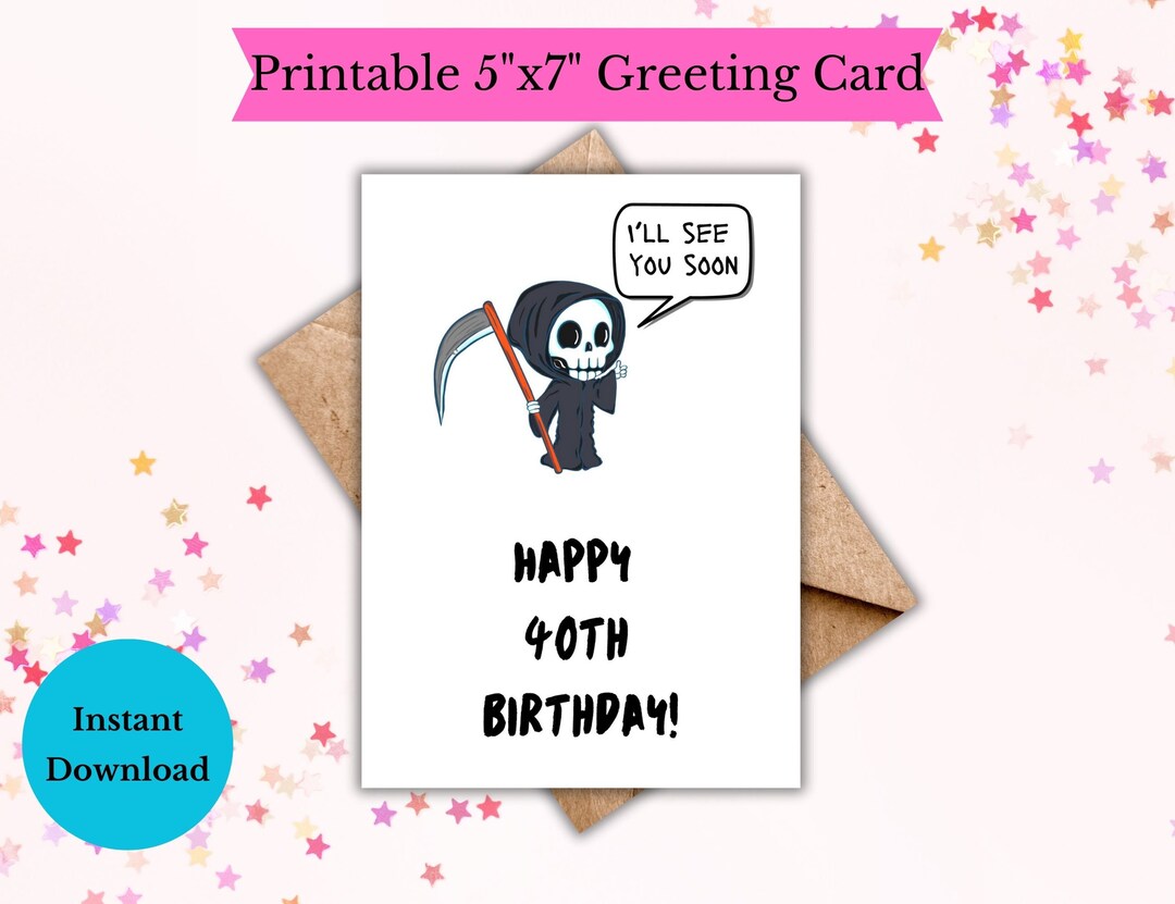 Printable 40th Birthday Card With Grim Reaper Greeting Card Funny ...