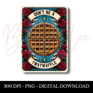 No seas un Twatwaffle PNG, Diseño de sublimación de cartas del Tarot, Humor para adultos, Sarcasmo, Clip Art, Cita divertida Camiseta Taza Archivo PNG, Descarga digital