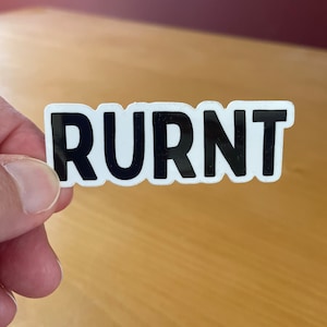 RURNT, Appalachian sticker, hardhat sticker, sarcasm stickers, laptop stickers, water bottle decals, tumbler stickers