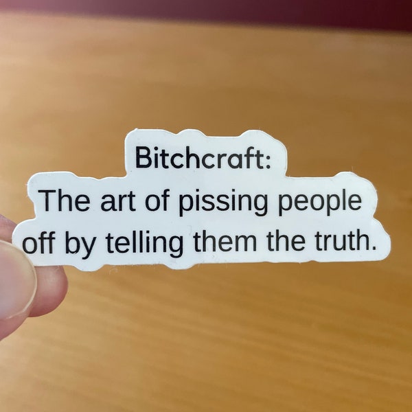 Bitchcraft the art of pissing people off by telling them the truth, funny sticker, laptop sticker, sarcasm sticker, rude stickers