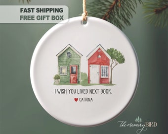 I wish you lived next door ornament, Christmas Ornament, Best friend ornament, Friendship Ornament, Besties Ornament, Miss you gift