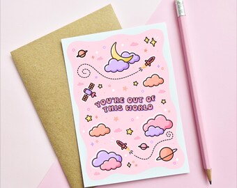 ANNIVERSARY CARD - You're Out Of This World | Valentines | Birthday | Outer Space | Pink Greeting Card | A6 Card