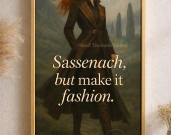 Sassenach, But Make It Fashion – Outlander-Inspired Digital Wall Art (Digital Download)