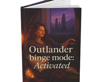 Outlander Binge - Hardcover Journal Matte
