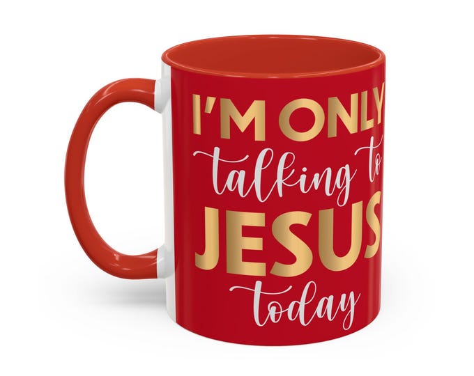 Only Talking To Jesus Today Accent Coffee Mugs, 11 oz, 15oz