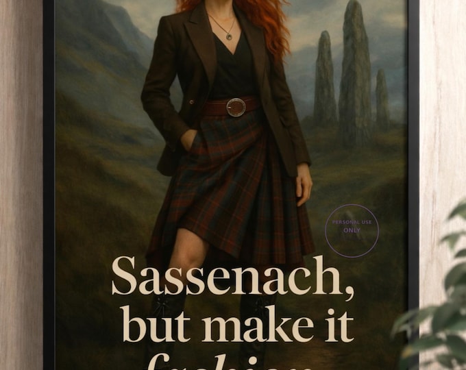 Sassenach, but Make It Fashion – Outlander-Inspired Art Wall Print (Digital Download)
