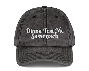 Dinna Test Me Sassenach Cap - Vintage washed baseball cap
