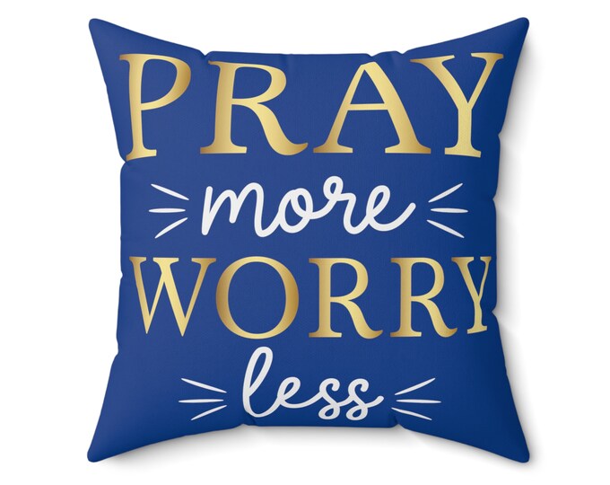 Pray More Worry Less Accent Pillow.