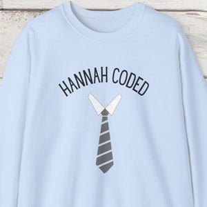 Hannah Coded Sweatshirt - Giggler Sweatshirt - Giggly Squad Fan Gift - Necktie Sweatshirt - Girlfriend Gift