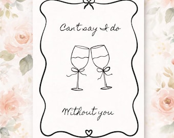 Can’t Say I Do Without You Card, Bridesmaid Proposal Card, Maid of Honor Proposal, Printable Wedding Card, Editable CANVA Template