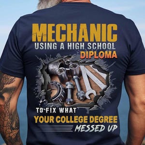 Mechanic Using High School Diploma T-Shirt Funny Mechanic Shirt for Men Gift