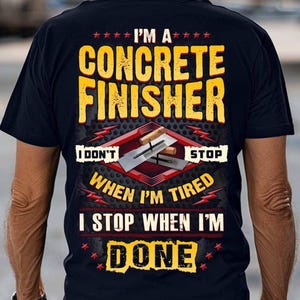 Concrete Finisher Shirt I&#39;m A Concrete Finisher Gift for Concrete Workers