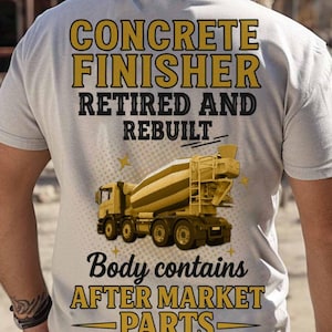 Concrete Finisher T Shirt Funny Concrete Worker Gift Cement Mixer Shirt Body Contains After Market Parts Tee