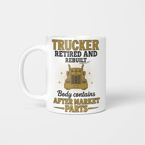 Trucker Mug Retired And Rebuilt Funny Coffee Cup Aftermarket Parts Gift For Trucker CDL Driver Retirement Gag Gift For Men