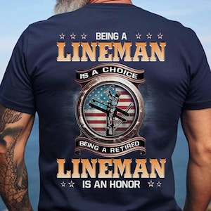 Retired Lineman T Shirt Patriotic Power Lineman Gift  Worker Tee For Men USA Flag Lineman Pride Shirt Retirement Honor