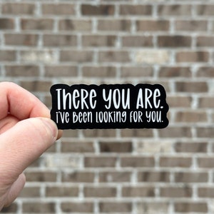 There You Are | ACOTAR Sticker | OFFICIALLY LICENSED | Sarah J. Maas