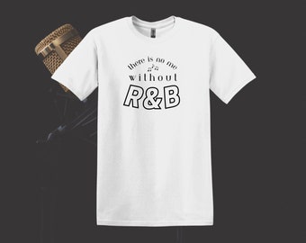 No Me Without R&B Short Sleeve T Shirt | music lover | rnb music | great gift | vintage