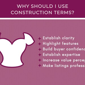 Puede incluir: Un gr&aacute;fico con un contorno blanco de una casa con techo y ventanas. El texto "WHY SHOULD I USE CONSTRUCTION TERMS?" est&aacute; en la parte superior del gr&aacute;fico. El texto "Establish clarity", "Highlight features", "Build buyer confidence", "Establish expertise", "Increase value perception" y "Make listings professional" est&aacute; listado debajo del gr&aacute;fico de la casa.