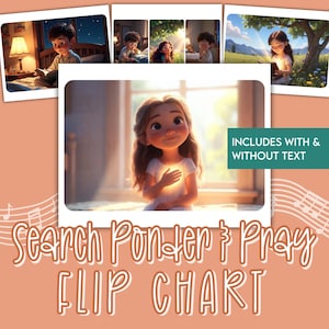 May include: A flip chart featuring multiple illustrations of children reading and praying, with a central image of a girl with glowing light on her chest. The text reads: INCLUDES WITH & WITHOUT TEXT and Search Ponder & Pray FLIP CHART.