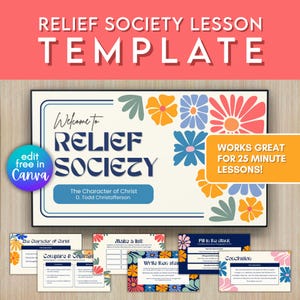 May include: A Relief Society lesson template featuring a main slide with floral graphics and the text Welcome to Relief Society, The Character of Christ, D. Todd Christofferson, and Works great for 25 minute lessons, plus smaller slide previews.