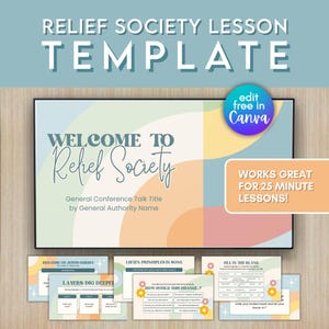 May include: A digital Relief Society lesson template featuring a pastel-coloured wavy background. The main slide displays the text "WELCOME TO Relief Society," "General Conference Talk Title," and "by General Authority Name." Includes an "edit free in Canva" badge and a text box stating "WORKS GREAT FOR 25 MINUTE LESSONS!" along with several smaller slide layouts.