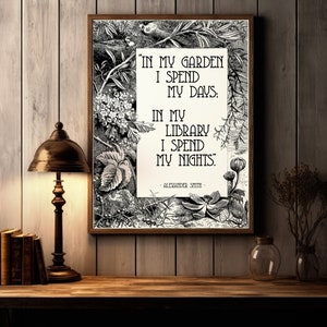 Literary Quote - Garden - Library - Digital Print - Gift Ideas - Home Decor - Poetry - Alexander Smith - Black & White - Inspirational Quote