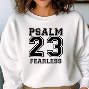 Faith Based Sweatshirt, Psalm 23, Christian Sweatshirt, gift for her, gift for him, religious shirt, Fearless , Inspirational Quote