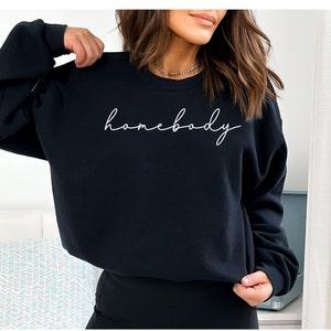 Homebody Sweatshirt, Homebody Shirt, Cozy Sweatshirt, Graphic Sweatshirt, Slouchy Sweatshirt, Cute Sweatshirt, Trendy Sweatshirt
