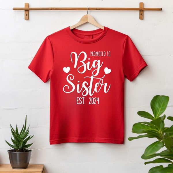 Promoted To Big Sister Shirt, Est. 2023 Or Est. 2024, Baby Announcement Shirt, Gift For Big Sister, New Big Sister, Matching Family Shirt