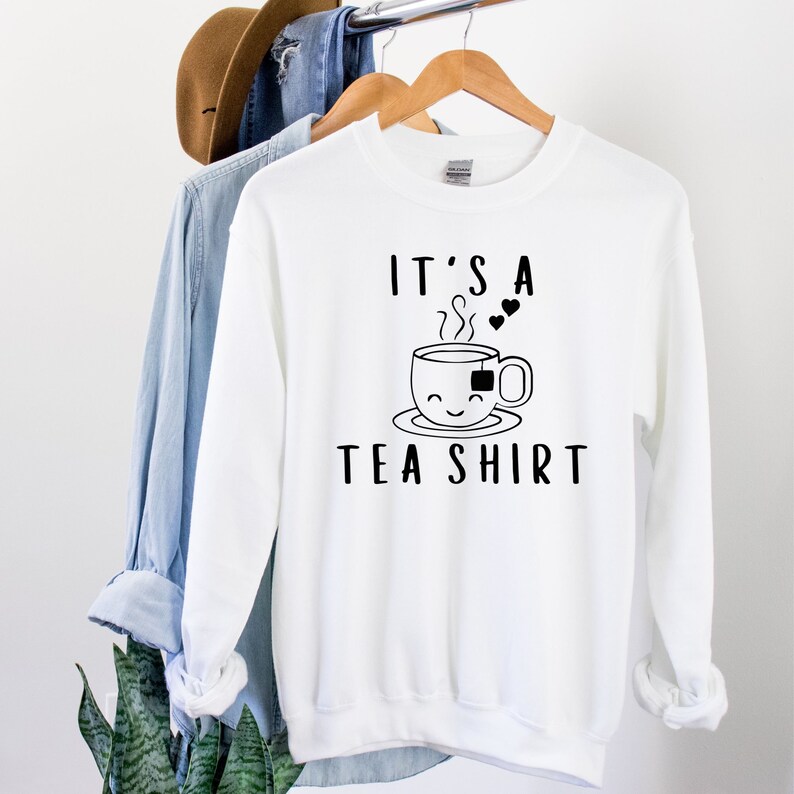 Its A Tea Shirt, Tea Lover Shirt, Tea Lover Gift, Tea Addict Shirt, Tea